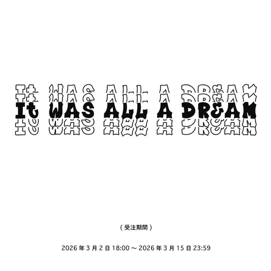 " IT WAS ALL A DREAM " Series